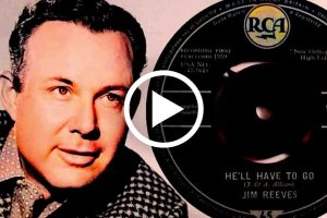 He’ll Have To Go – Jim Reeves