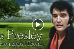 Elvis Presley – Green Green Grass Of Home